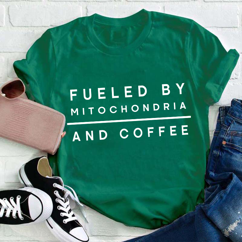 Fueled By Mitochondria And Coffee Teacher T-Shirt
