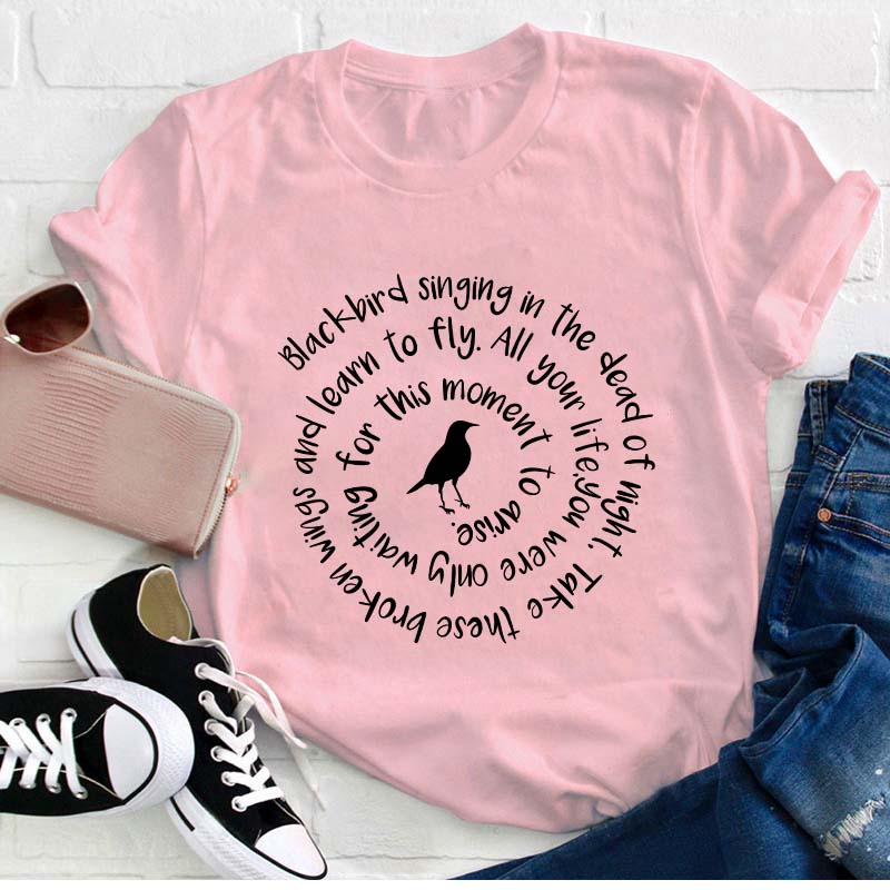 Blackbird Singing In The Dead Of Night Teacher T-Shirt