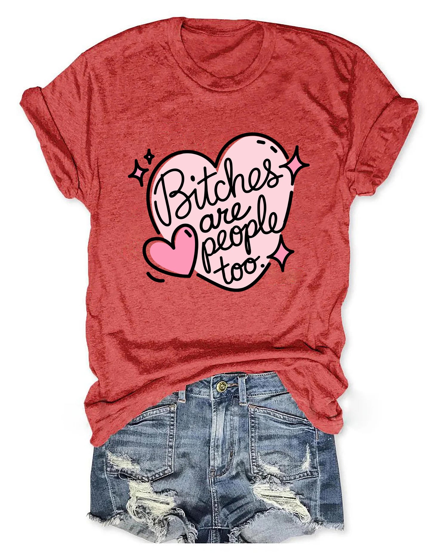 Bitches Are People Too T-shirt