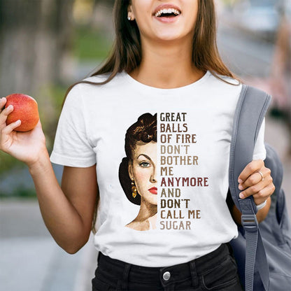 Great Balls Of Fire Don't Bother Me Anymore and Don't Call Me Sugar Teacher T-Shirt