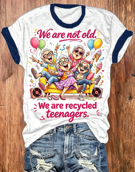 Aging With Attitude: "We Are Recycled Teenagers" Ringer T-Shirt for the Young at Heart