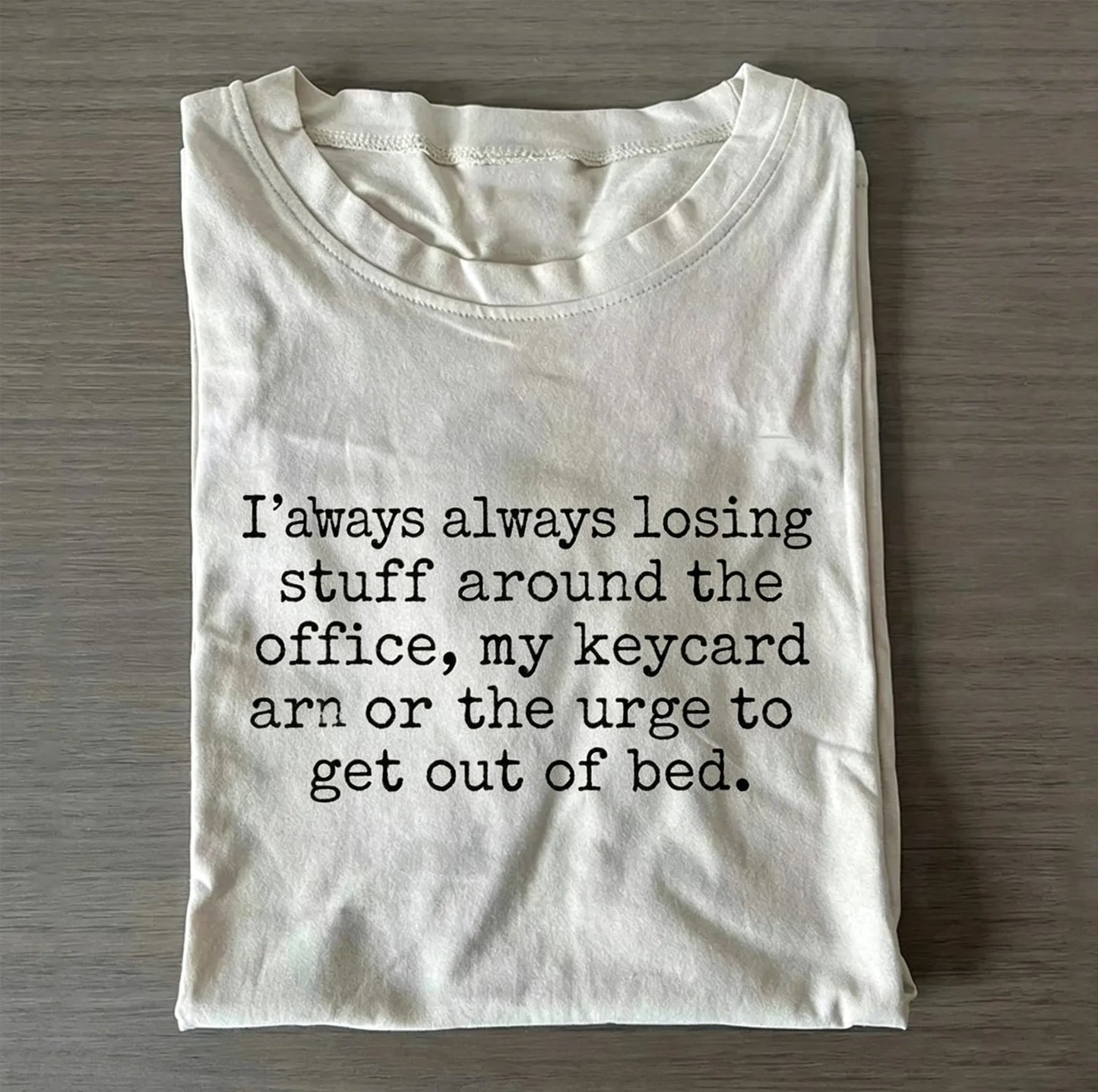 White Funny Office Worker Self-deprecating Text Crew Neck Short Sleeve T-shirt