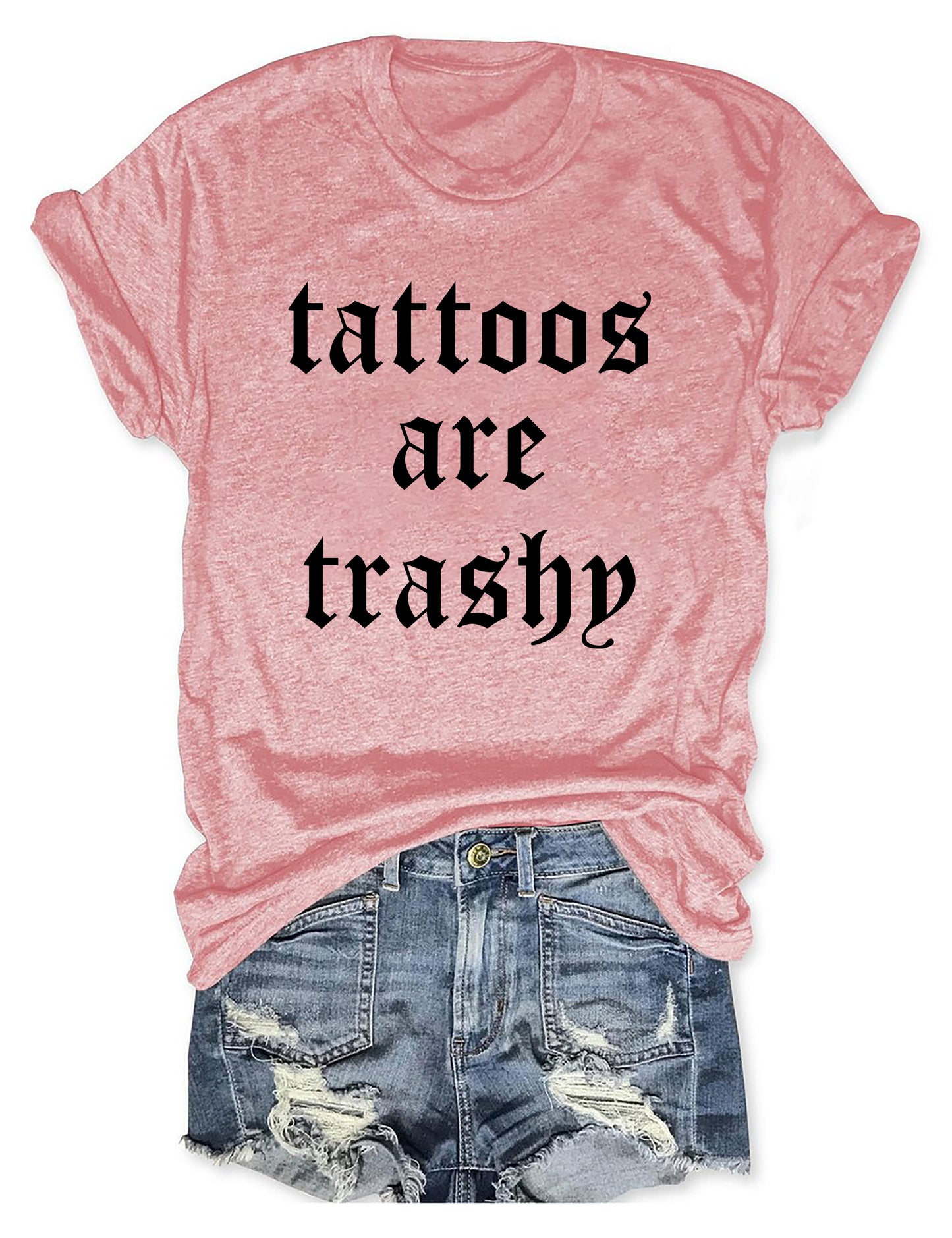 Tattoos Are Trashy T-shirt