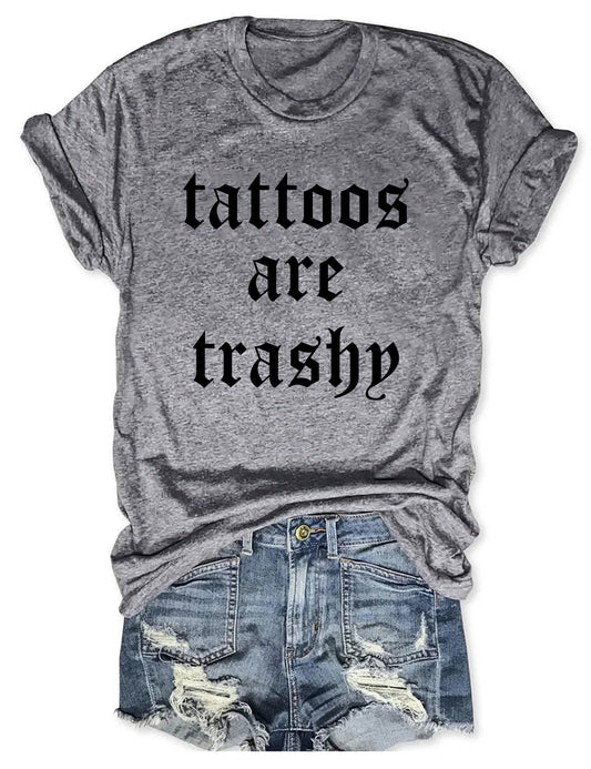 Tattoos Are Trashy T-shirt