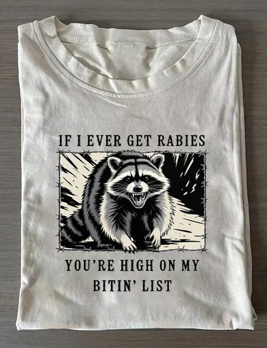 If I Ever Get Rabies You're High On My Bitin' List T-Shirt