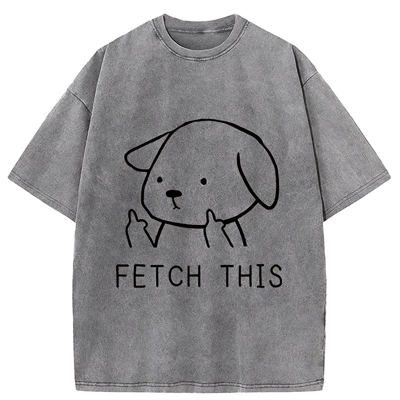 Fetch This Dog Washed T-shirt