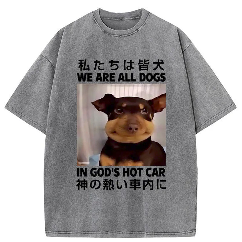 We Are All Dogs In God's Hot Car Washed T-shirt